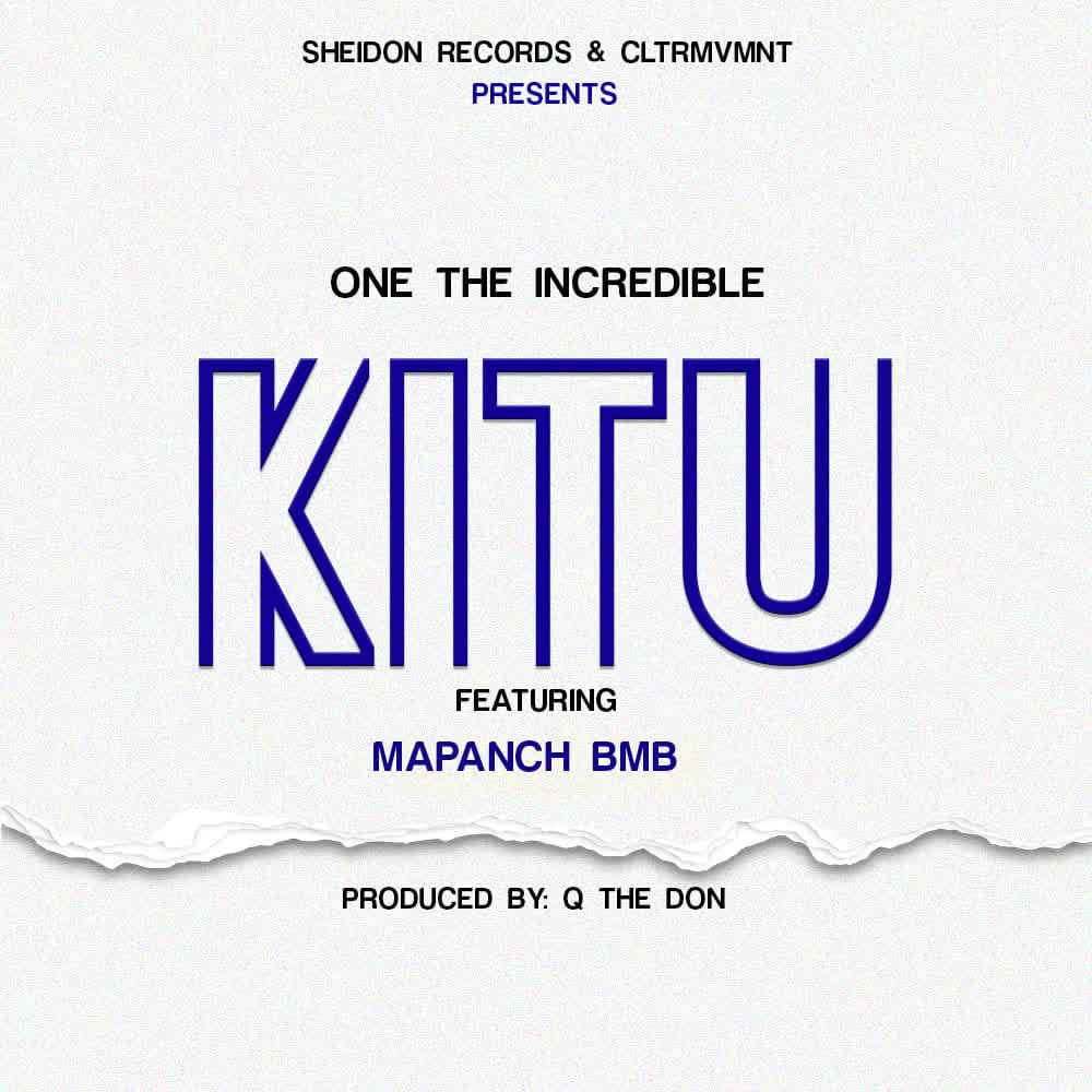 Audio Release | One The Incredible Ft. Mapanch BMB – Kitu