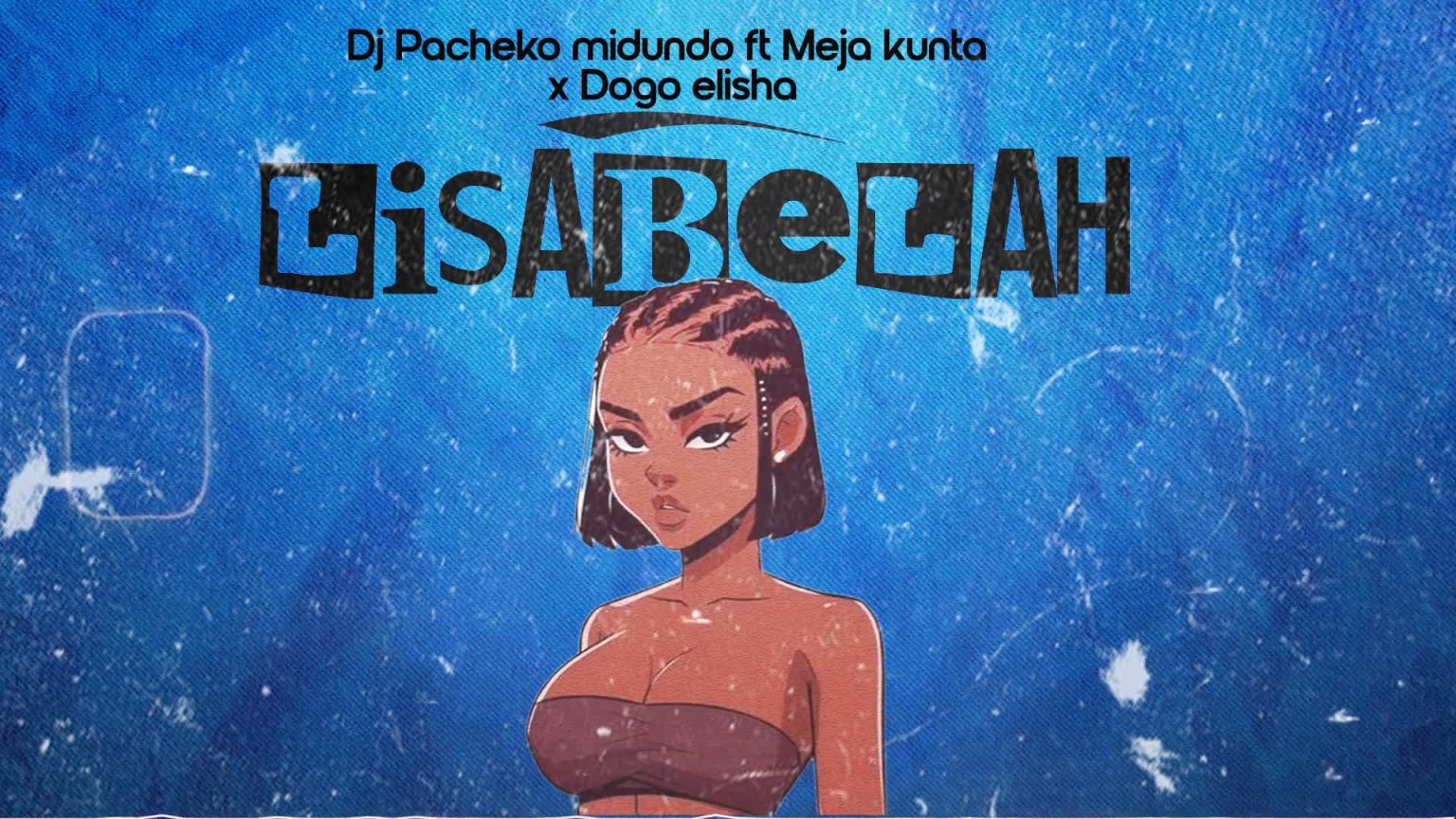 Audio Release | Dj Pacheko Ft. Meja Kunta & Dogo Elisha – Lisa Bela