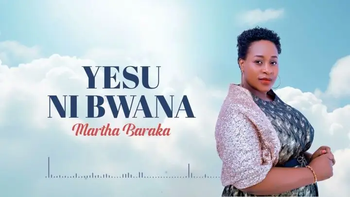 Audio Release | Martha Baraka – Yesu Ni Bwana