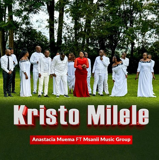 Audio Release | Anastacia Muema Ft Msanii Music Group – Kristo Milele