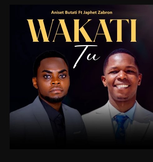 Audio Release | Aniset Butati Ft Japhet Zabron – Wakati Tu