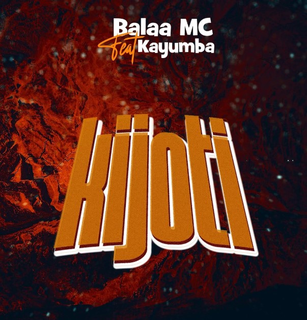 Audio Release | Balaa Mc Ft Kayumba – Kijoti