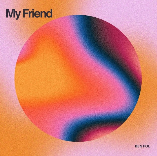 Audio Release | Ben Pol – My Friend
