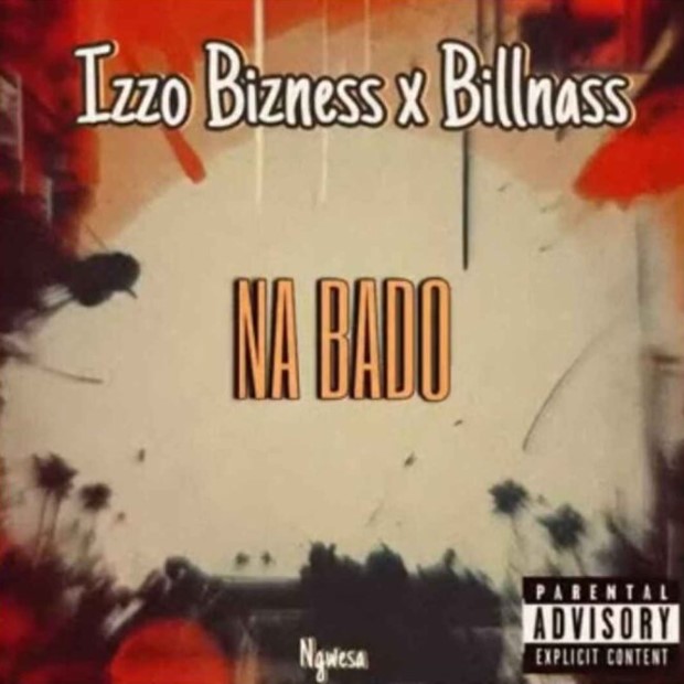 Audio Release | Izzo Bizness Ft Billnass – Na Bado