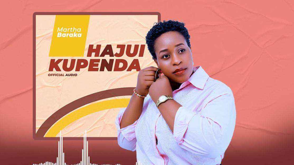 Audio Release | Martha Baraka – Hajui Kupenda