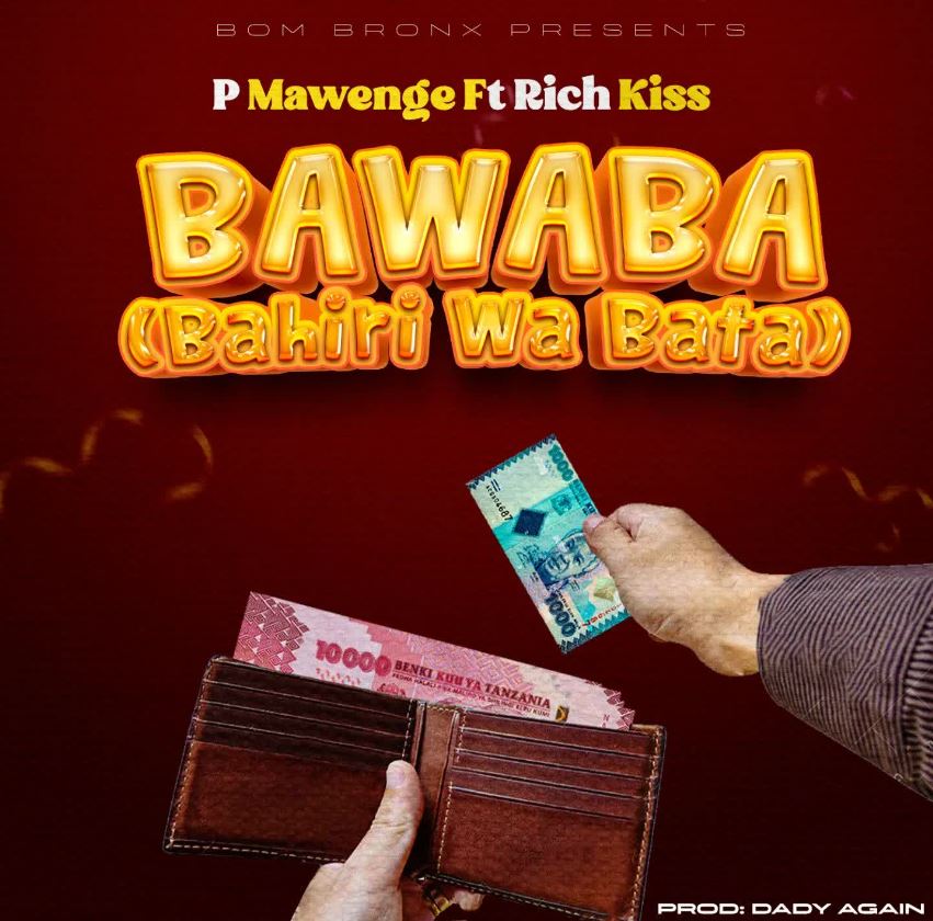 Audio Release | P Mawenge Ft RichKiss – BaWaBa (Bahili Wa Bata)