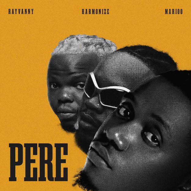 Audio Release | Rayvanny Ft Harmonize & Marioo – Pere