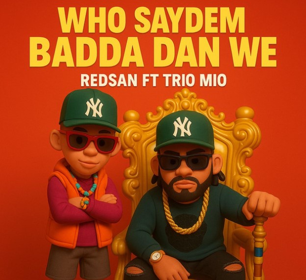 Audio Release | Redsan Ft Trio Mio – Who Saydem Badda Dan We